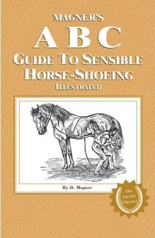 Guía ABC de Magner para herrar caballos con sensatez ilustrada (The Farrier Classics)